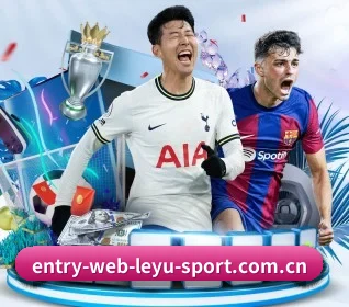 五大体育板块覆盖,从比分到直播全覆盖 - leyu